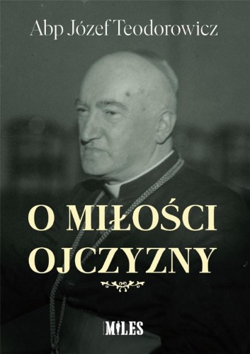 O miłości Ojczyzny, Abp Józef Teodorowicz