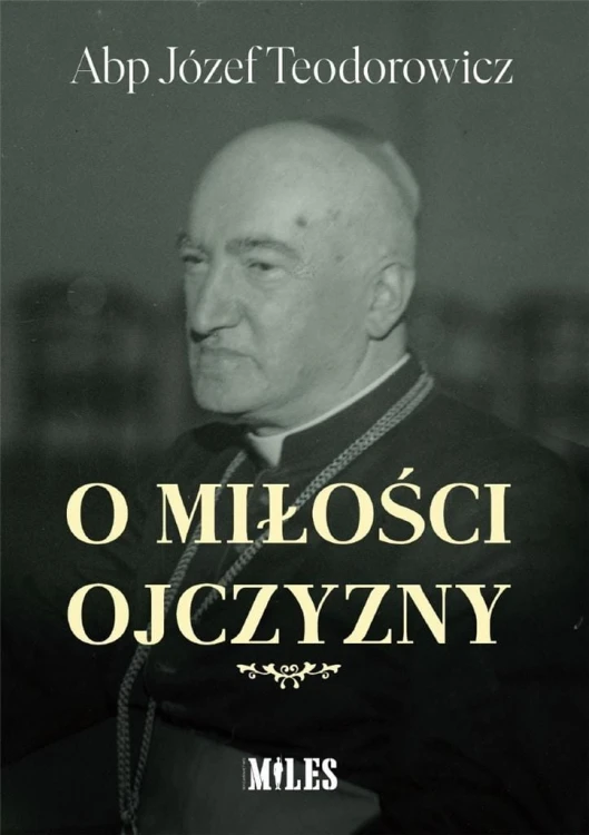 O miłości Ojczyzny, Abp Józef Teodorowicz