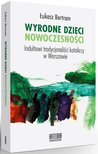 Wyrodne dzieci nowoczesności, Łukasz Bertram