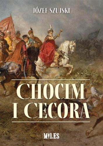 Chocim i Cecora, Józef Szujski