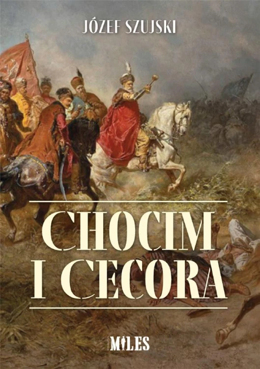 Chocim i Cecora, Józef Szujski