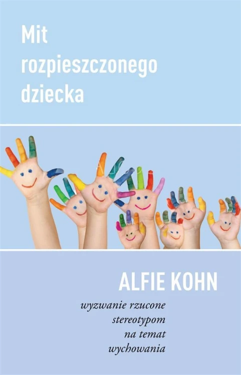 Mit rozpieszczonego dziecka, Alfie Kohn