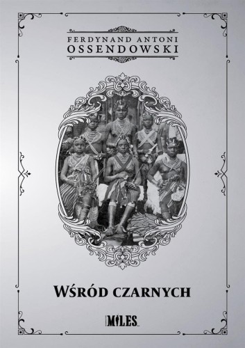 Wśród czarnych, Ferdynand Antoni Ossendowski
