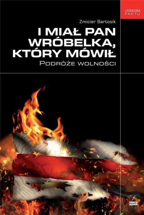 I miał pan wróbelka, który mówił, Zmicier Bartosik