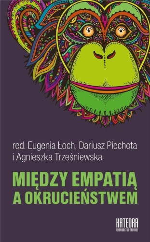 Między empatią a okrucieństwem, praca zbiorowa