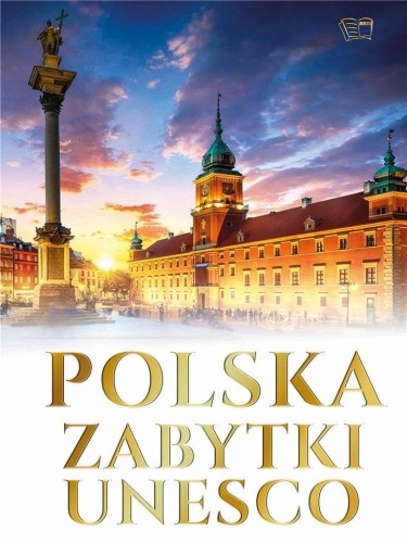 Polska. Zabytki UNESCO, praca zbiorowa