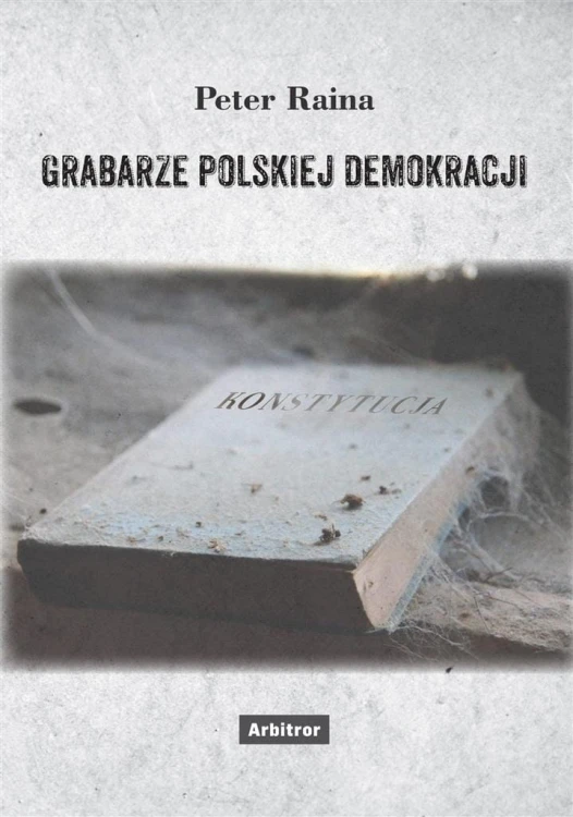Grabarze polskiej demokracji, Peter Raina