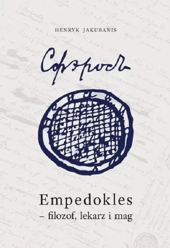 Empedokles filozof lekarz i mag, Henryk Jakubanis