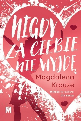 Nigdy za ciebie nie wyjdę, Magdalena Krauze