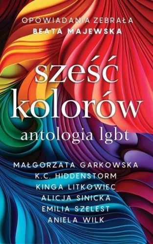 Sześć kolorów antologia LGBT, praca zbiorowa