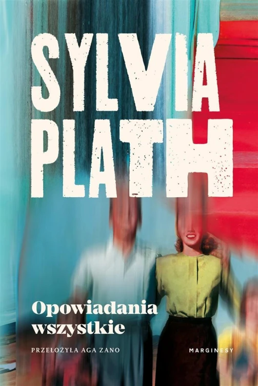 Opowiadania wszystkie, Sylvia Plath