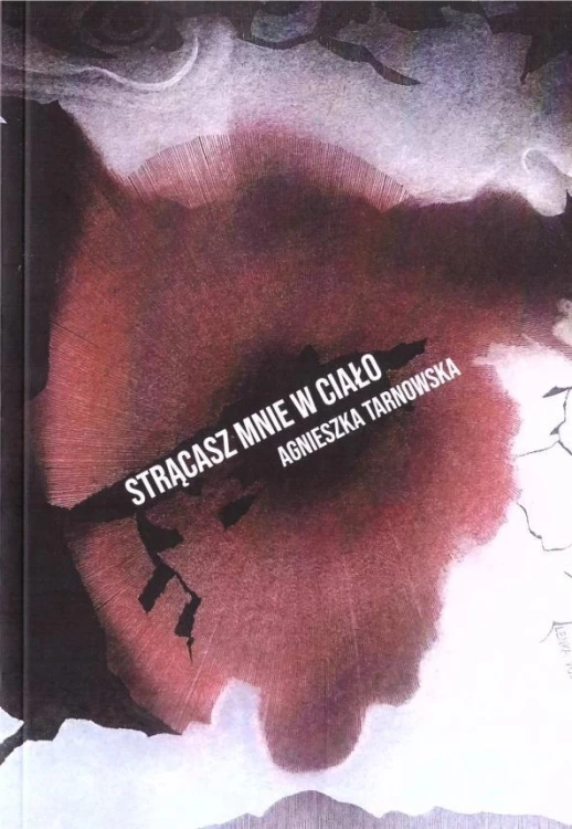 Strącasz mnie w ciało, Agnieszka Tarnowska