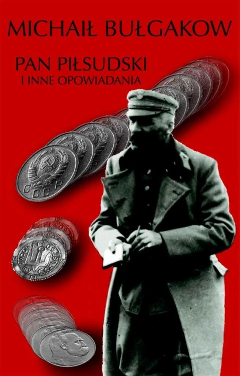 Pan Piłsudski i inne opowiadania, Michaił Bułgakow