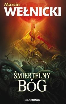 Śmiertelny Bóg - Marcin Wełnicki, Marcin Wełnicki