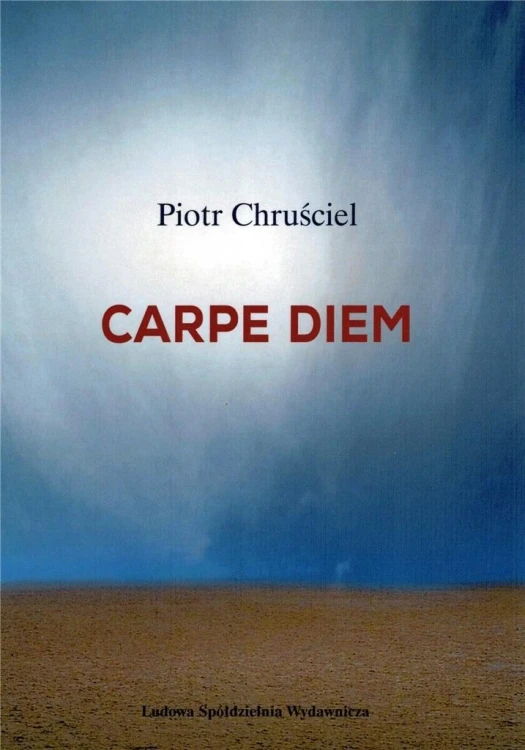 Carpe diem, Piotr Chruściel