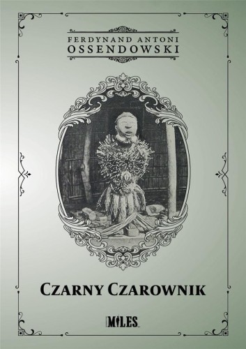 Czarny Czarownik, Ferdynand Antoni Ossendowski