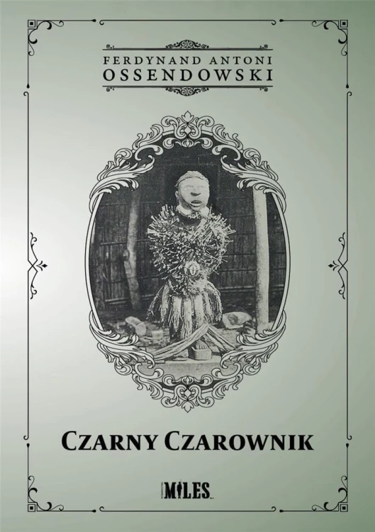 Czarny Czarownik, Ferdynand Antoni Ossendowski