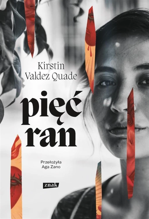 Pięć ran, Kirstin Valdez Quade, Aga Zano