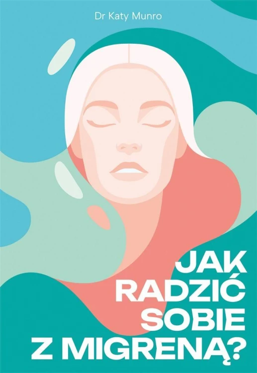 Jak radzić sobie z migreną, Katy Munro
