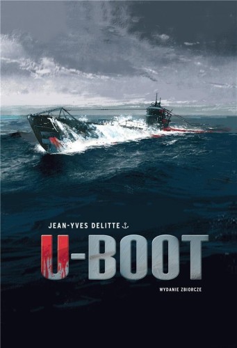 U-Boot. Wydanie zbiorcze, Jean - Yves Delitte