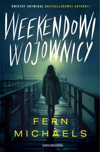 Weekendowi wojownicy, Fern Michaels, Anna Bergiel