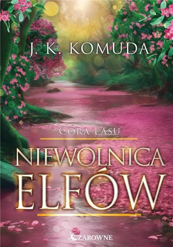 Córa Lasu T.3 Niewolnica elfów, J. K. Komuda