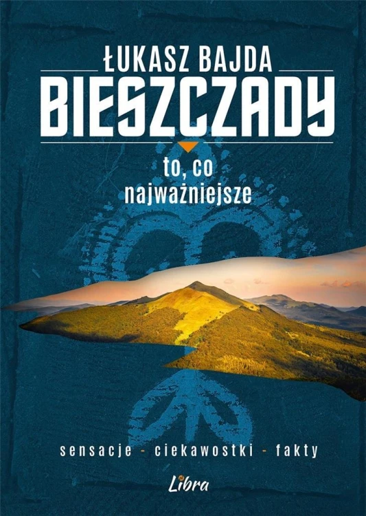 Bieszczady. To, co najważniejsze, Łukasz Bajda