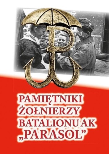 Pamiętniki żołnierzy Batalionu AK Parasol