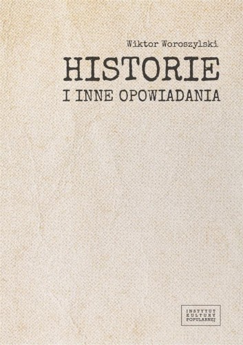Historie i inne opowiadania, Wiktor Woroszylski