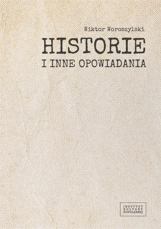 Historie i inne opowiadania, Wiktor Woroszylski