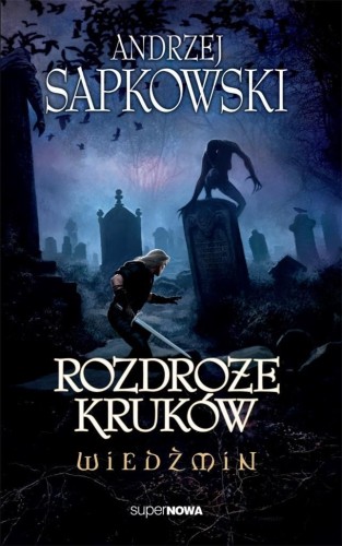Wiedźmin 9 - Rozdroże kruków, Andrzej Sapkowski