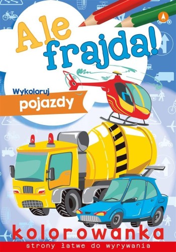 Ale frajda! Wykoloruj pojazdy, praca zbiorowa