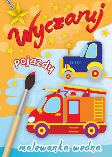 Malowanka wodna. Wyczaruj pojazdy, praca zbiorowa