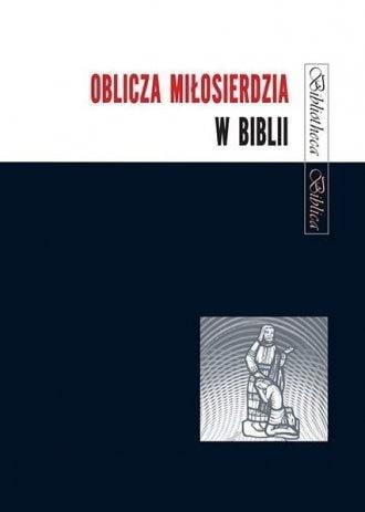 Oblicza Miłosierdzia w Biblii, Joanna Jaromin