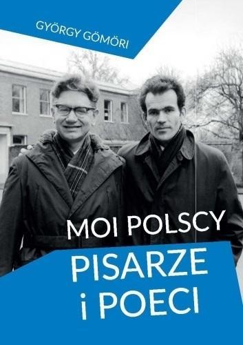 Moi polscy pisarze i poeci, Gyorgy Gomori