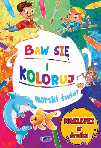 Baw się i koloruj. Morski świat, praca zbiorowa