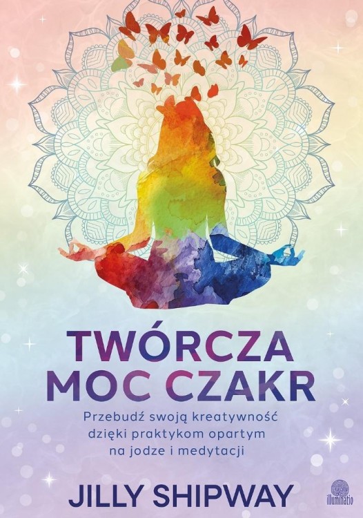 Twórcza moc czakr. Przebudź swoją kreatywność...