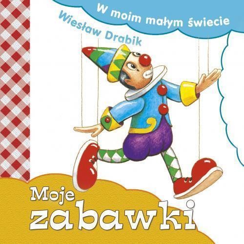W moim małym świecie. Moje zabawki, Wiesław Drabik
