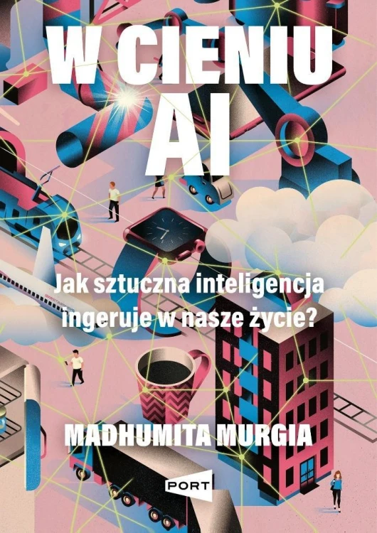 W cieniu AI. Jak sztuczna inteligencja ingeruje...