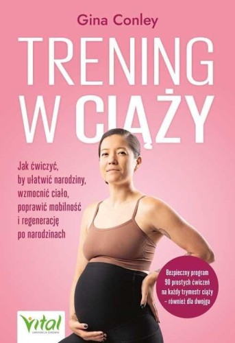 Trening w ciąży. Jak ćwiczyć, by ułatwić narodziny