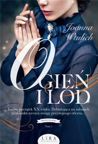 Trylogia lwowska T.1 Ogień i lód, Joanna Wtulich
