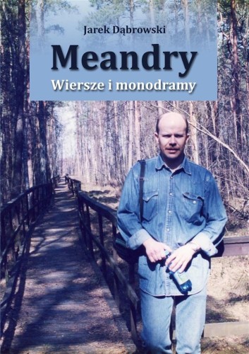 Meandry. Wiersze i monodramy, Jarek Dąbrowski