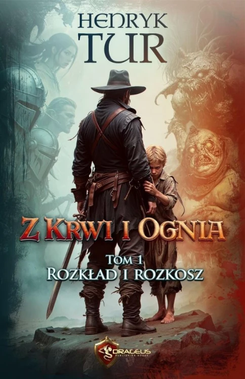 Z Krwi i Ognia T.1 Rozkład i Rozkosz, Henryk Tur