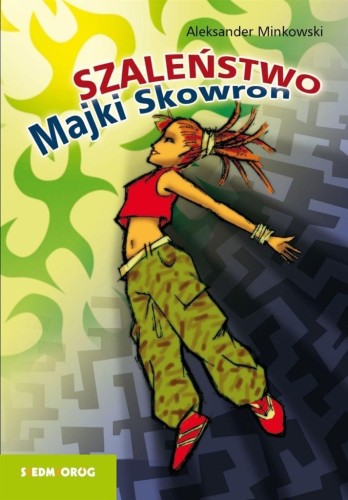 Szaleństwo Majki Skowron, Aleksander Minkowski