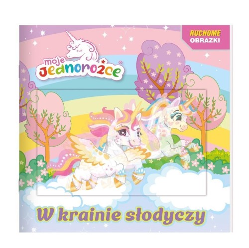 Moje jednorożce. Ruchome obrazki, praca zbiorowa