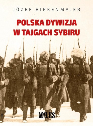 Polska dywizja w tajgach Sybiru, Józef Birkenmajer