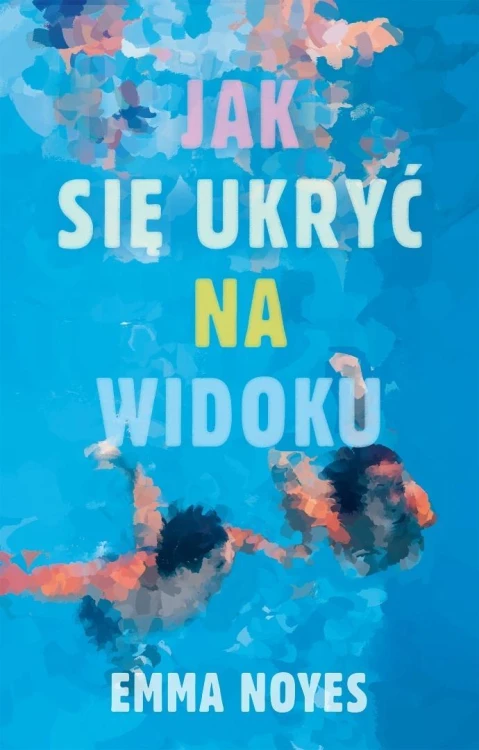Jak się ukryć na widoku, Emma Noyes