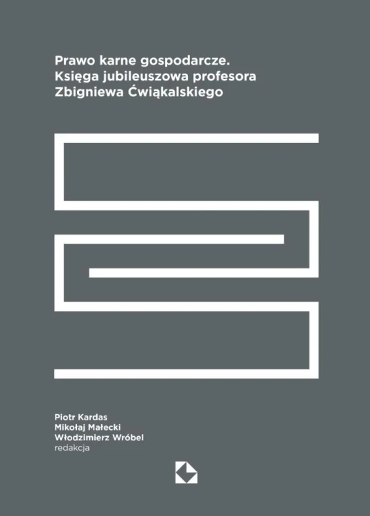 Prawo karne gospodarcze. Księga jubileuszowa...