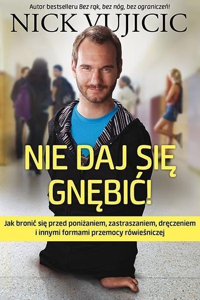Nie daj się gnębić, Nick Vujicic
