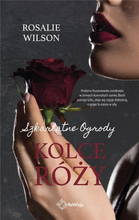 Kolce róży. Szkarłatne Ogrody, Rosalie Wilson